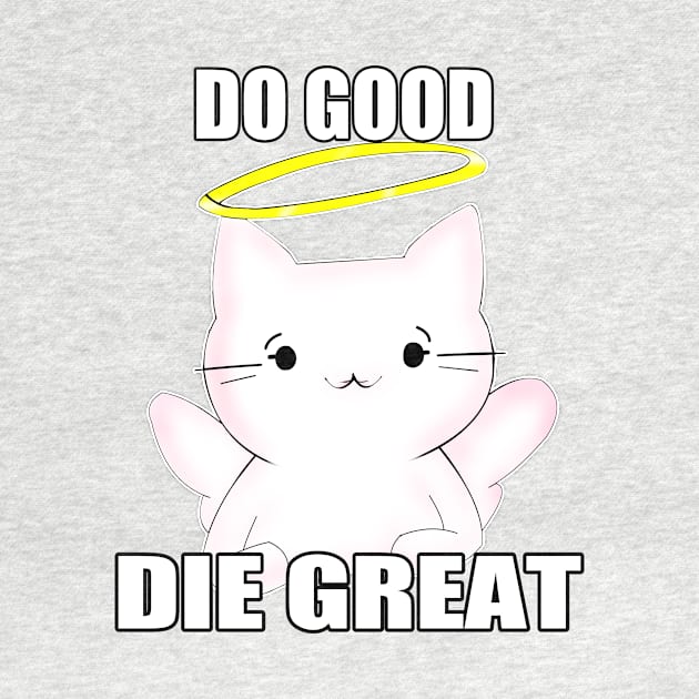 Do Good, Die Great by Garnet26